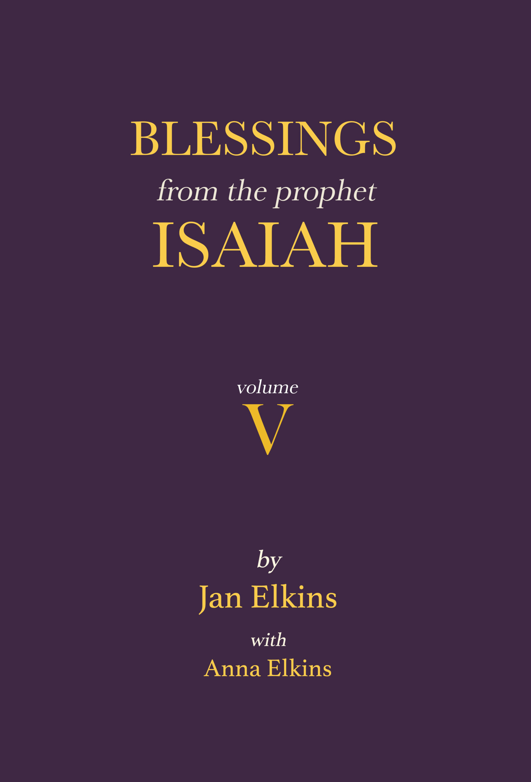 Blessings From the Prophet Isaiah (Volumes I-V) - by Anna Elkins